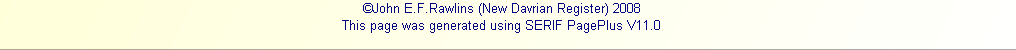 ©John E.F.Rawlins (New Davrian Register) 2008
This page was generated using SERIF PagePlus V11.0 