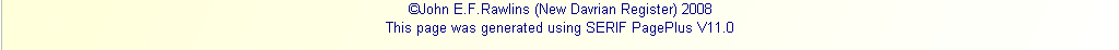 ©John E.F.Rawlins (New Davrian Register) 2008
This page was generated using SERIF PagePlus V11.0 