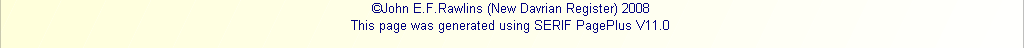 ©John E.F.Rawlins (New Davrian Register) 2008
This page was generated using SERIF PagePlus V11.0 